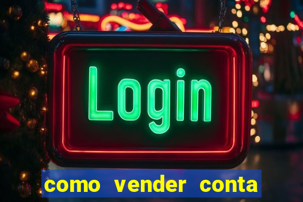 como vender conta de jogo